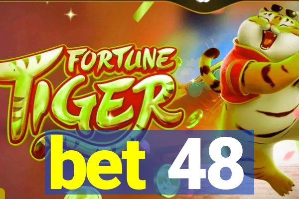 bet 48